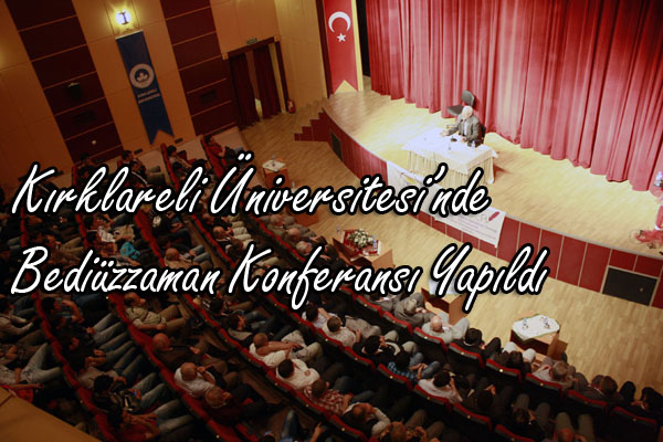 Kırklareli Üniversitesinde Bediüzzaman Konferansı Yapıldı